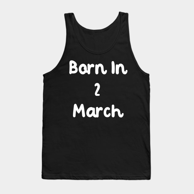 Born In 2 March Tank Top by Fandie